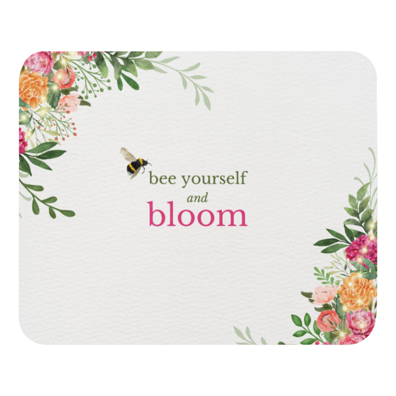 Mouse Pad - Bee Yourself & Bloom