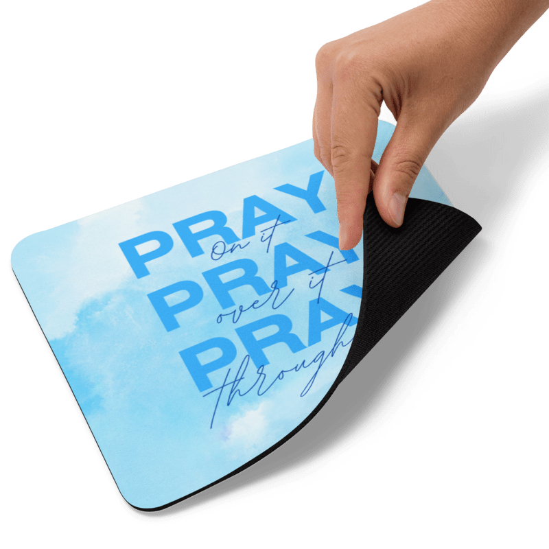 Mouse Pad - Pray on it, Pray over it, Pray through it