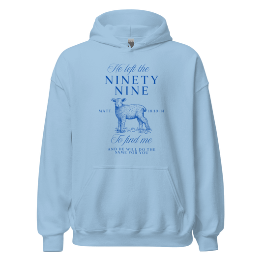 "He left the 99 to find me" Hoodie