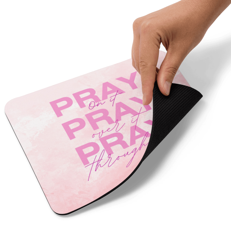 Mouse Pad - Pray on it, Pray over it, Pray through it