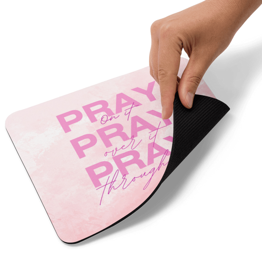 Mouse Pad - Pray on it, Pray over it, Pray through it