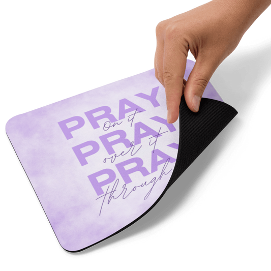 Mouse Pad - Pray on it, Pray over it, Pray through it