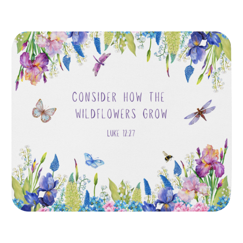 Mouse Pad - Consider how the wildflowers grow